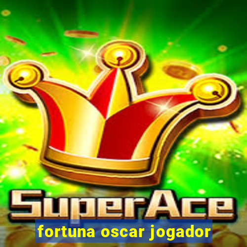 fortuna oscar jogador